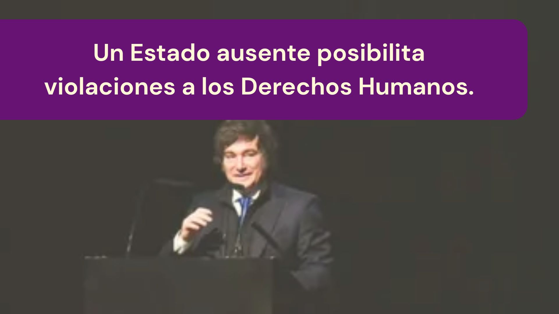 Lee más sobre el artículo Un Estado ausente posibilita violaciones a los Derechos Humanos.